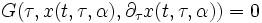 
G(\tau,x(t,\tau, \alpha),\partial_\tau x(t,\tau, \alpha) ) = 0
