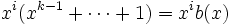 x^i(x^{k-1}+\cdots+1)=x^ib(x)