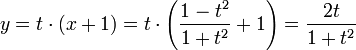 y = t \cdot (x+1) = t \cdot \left(\frac{1-t^2}{1+t^2}+1 \right)=\frac{2t}{1+t^2}
