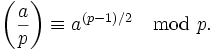 \left(\frac ap\right)\equiv a^{(p-1)/2}\mod p.