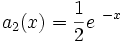  a_2(x) = \frac{1}{2}e^{\ -x}