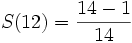 S(12)=\frac{14-1}{14}