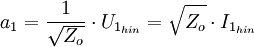  a_1 = \frac{1}{\sqrt{Z_o}}\cdot U_{1_{hin}} = \sqrt{Z_o}\cdot I_{1_{hin}}