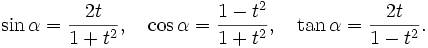 \sin\alpha=\frac{2t}{1+t^2},\quad\cos\alpha=\frac{1-t^2}{1+t^2},\quad\tan\alpha=\frac{2t}{1-t^2}.