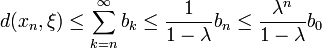 d(x_n,\xi)\le\sum_{k=n}^\infty b_k\le\frac1{1-\lambda} b_n\le \frac{\lambda^n}{1-\lambda}b_0