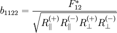 
    b_{1122} = \frac{F_{12}^*}{\sqrt{R_\parallel^{(+)}R_\parallel^{(-)}R_\perp^{(+)}R_\perp^{(-)}}}
