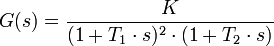 G(s)=\frac{K}{(1+T_1\cdot s)^2\cdot (1+T_2\cdot s)}