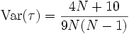 
\mathrm{Var}(\tau) = \frac{4N+10}{9N(N-1)}
