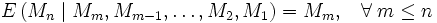 E \left( M_n \mid M_{m},M_{m-1} , \ldots,M_2,M_1 \right)=M_m, \;\;\;\forall\; m \le n