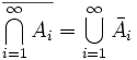 \overline{\bigcap_{i=1}^\infty A_i} = \bigcup_{i=1}^\infty \bar{A}_i