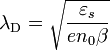 \lambda_{\rm D} = \sqrt{\frac{\varepsilon_s}{e n_0 \beta}} 