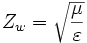 Z_w = \sqrt{\frac{\mu}{\varepsilon}}