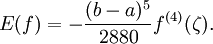 E(f) = - \frac{(b-a)^5}{2880}{{f^{(4)}(\zeta)}}.