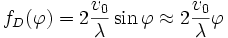 f_D(\varphi) = 2 \frac{v_0}{\lambda} \sin \varphi \approx 2 \frac{v_0}{\lambda} \varphi 