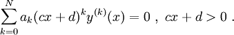 \sum_{k=0}^N a_k(cx+d)^ky^{(k)}(x) = 0\ ,\ cx+d &amp;gt; 0\ .