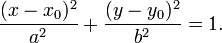\frac{(x-x_0)^2}{a^2} + \frac{(y-y_0)^2}{b^2} = 1.