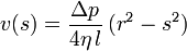  v(s) = \frac{\Delta p}{4 \eta\, l} \,(r^2-s^2) 