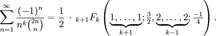 \sum_{n=1}^\infty \frac{(-1)^n}{n^k\binom{2n}n} = \frac12\, \cdot \, {}_{k+1}F_k \left(\underbrace{1,\ldots,1}_{k+1}; \tfrac32, \underbrace{2,\ldots,2}_{k-1}; \tfrac{-1}4 \right).