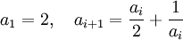 a_1 = 2,\quad a_{i+1} = \frac{a_i}2 + \frac1{a_i}