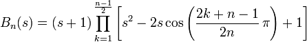 B_n(s)=(s+1)\prod_{k=1}^{\frac{n-1}{2}} \left[s^2-2s\cos\left(\frac{2k+n-1}{2n}\,\pi\right)+1\right]