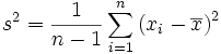 s^2=\frac{1}{n-1}\sum\limits_{i=1}^n\left(x_i-\overline x\right)^2