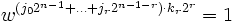 w^{(j_0 2^{n-1}+\ldots + j_r 2^{n-1-r})\cdot k_r 2^r} = 1