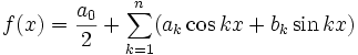 f(x) = \frac{a_0}{2} + \sum_{k=1}^{n}(a_k\cos kx+b_k\sin kx)