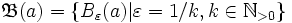 \mathfrak{B}(a)=\{B_\varepsilon(a)|\varepsilon=1/k, k\in\N_{&amp;amp;gt;0}\}