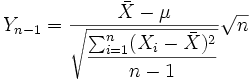 Y_{n-1}=\frac{\bar{X}-\mu}{\displaystyle\sqrt{\frac{\sum_{i=1}^{n}(X_{i}-\bar{X})^{2}}{n-1}}}\sqrt{n}