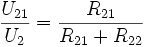 \frac{U_{21}}{U_2} = \frac{R_{21}}{R_{21} + R_{22}}