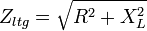 Z_{ltg} = \sqrt{R^2 + X_L^2}