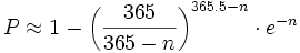 P \approx 1 - \left(\frac{365}{365-n}\right)^{365.5 - n}\cdot e^{-n}