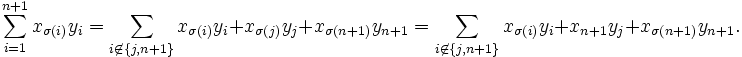 \sum_{i=1}^{n+1}x_{\sigma(i)}y_i=\sum_{i\not\in\{j, n+1\} }x_{\sigma(i)}y_i + x_{\sigma(j)}y_j+x_{\sigma(n+1)}y_{n+1}=\sum_{i\not\in\{j, n+1\} }x_{\sigma(i)}y_i + x_{n+1}y_j+x_{\sigma(n+1)}y_{n+1}.