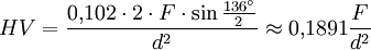 HV = \frac {0{,}102 \cdot 2 \cdot F \cdot \sin \frac {136^\circ}{2}}{d^2} \approx 0{,}1891 \frac {F}{d^2}