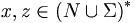 x, z \in \left( N \cup \Sigma \right)^*