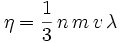  \eta = \frac{1}{3}\,n\,m\,v\,\lambda 