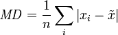  \mathit{MD} = \frac{1}{n}\sum_i \left|x_i - \tilde{x}\right| 