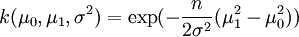 k(\mu_0, \mu_1, \sigma^2) = \exp (-\frac{n}{2 \sigma^2} (\mu_1^2 - \mu_0^2))