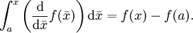 \int_a^x\left({\mathrm{d}\over \mathrm{d}\bar x}f(\bar x)\right)\mathrm{d}\bar x = f(x) - f(a).