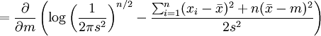  = \frac{\partial}{\partial m} \left( \log\left( \frac{1}{2\pi s^2} \right)^{n/2} - \frac{ \sum_{i=1}^{n}(x_i-\bar{x})^2+n(\bar{x}-m)^2}{2 s^2} \right)