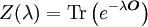 Z(\lambda)=\textrm{Tr}\left(e^{-\lambda\boldsymbol{O}}\right)