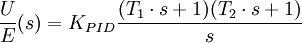 \frac U{E}{(s)}=K_{PID}\frac{(T_1\cdot s+1)(T_2\cdot s+1)}{s} 