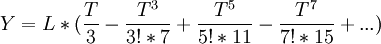 Y = L * (\frac{T}{3} - \frac{T^3}{3!*7} + \frac{T^5}{5!*11} - \frac{T^7}{7!*15} + \text{...} )