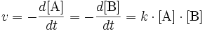 v= -\frac {d\mathrm{[A]}}{dt}= -\frac {d\mathrm{[B]}}{dt}=k \cdot \mathrm{[A]}\cdot\mathrm{[B]} 