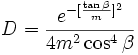 D = \frac{e^{-\lbrack\frac{\tan\beta}{m}\rbrack^2}}{4m^2\cos^4\beta}