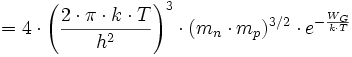 =4\cdot\left(\frac{2\cdot\pi\cdot k\cdot T}{h^2}\right)^3\cdot(m_n\cdot m_p)^{3/2}\cdot e^{-\frac{W_G}{k\cdot T}}