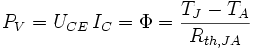 P_V = U_{CE} \, I_{C} = \Phi = \frac{T_J - T_A}{R_{th,JA}}