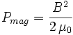 
P_{mag}=\frac{B^2}{2\,\mu_0}
