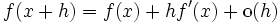 f(x+h)=f(x)+hf'(x)+\hbox{o}(h)\qquad