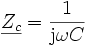 \underline {Z_c} = \frac{1}{{\mathrm j}{\omega}{C}}